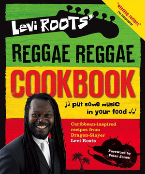 Levi Roots’ Reggae Reggae Cookbook (9780007372225)