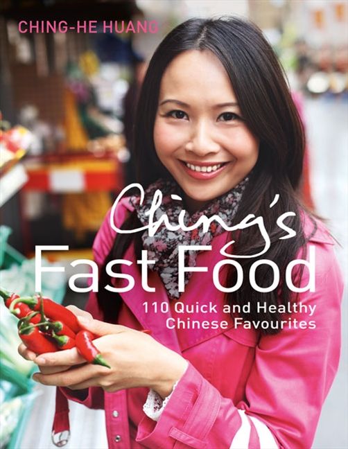 Ching’s Fast Food: 110 Quick and Healthy Chinese Favourites