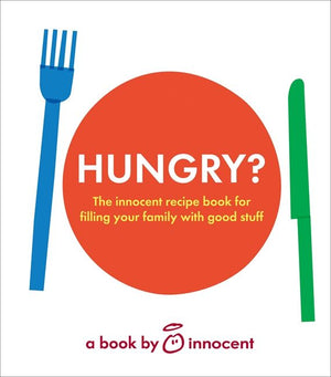 innocent hungry?: The innocent recipe book for filling your family with good stuff (9780007432547)