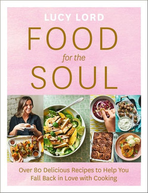 Food for the Soul: Over 80 Delicious Recipes to Help You Fall Back in Love with Cooking (9780008421083)