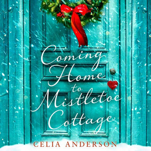 Coming Home to Mistletoe Cottage: Unabridged edition (9780008468491)