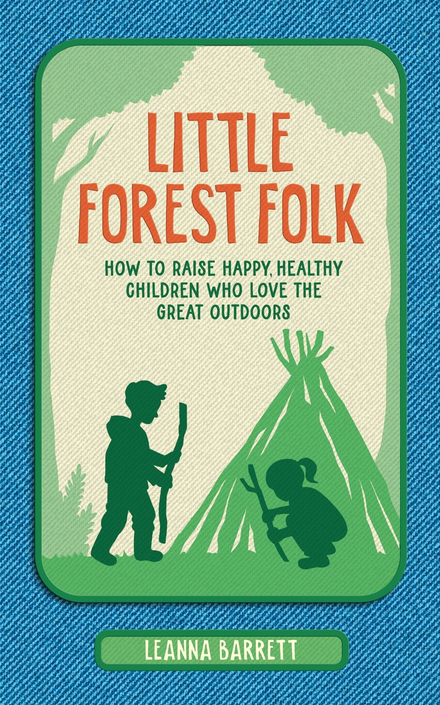 Little Forest Folk: How to raise happy, healthy children who love the great outdoors (9780008586478)