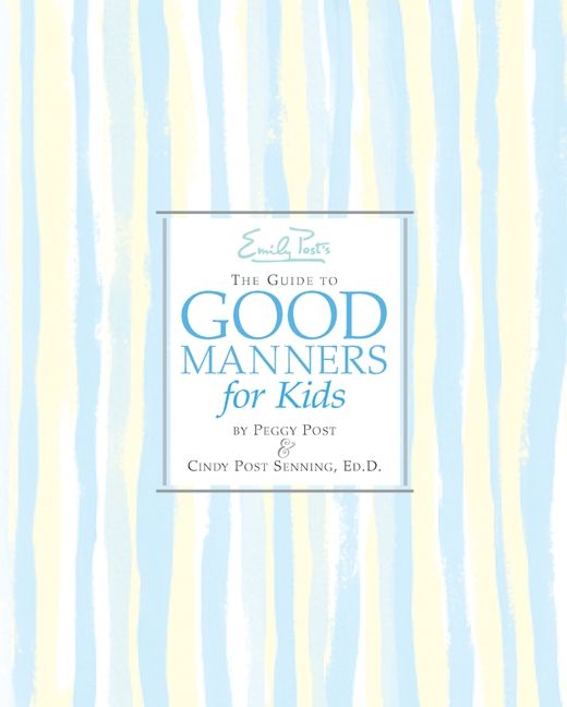 Emily Post's The Guide to Good Manners for Kids