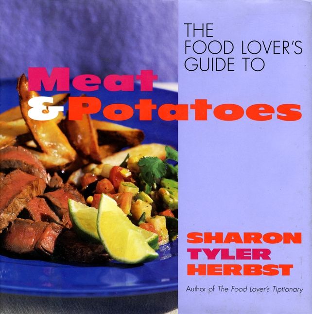 The Food Lover's Guide to Meat and Potatoes