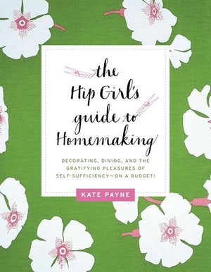 The Hip Girl's Guide to Homemaking (9780062079145)