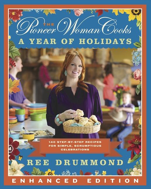 The Pioneer Woman Cooks: A Year of Holidays (Enhanced Edition)