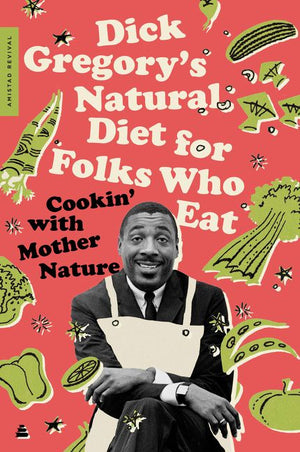 Dick Gregory's Natural Diet for Folks Who Eat (9780062981417)