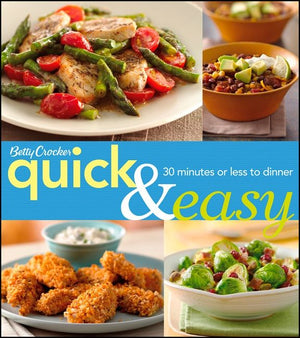 Betty Crocker Quick & Easy: 30 Minutes Or Less To Dinner (9781118230695)